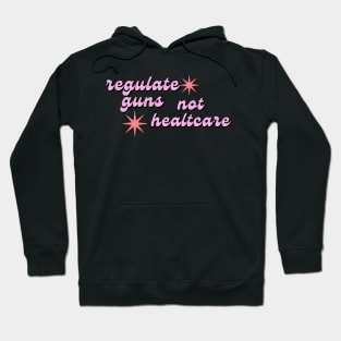 regulate guns not healthcare Hoodie